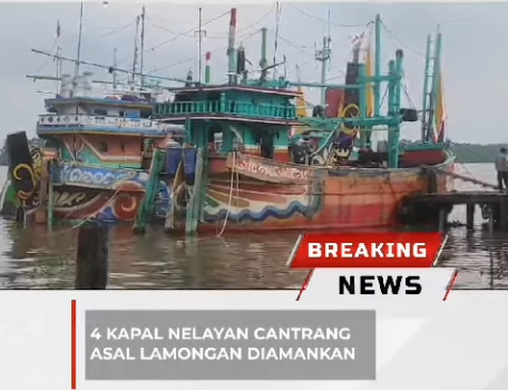 4 KAPAL NELAYAN CANTRANG ASAL LAMONGAN DI AMANKAN