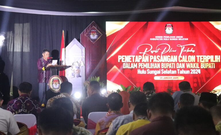 KPU GELAR RAPAT PLENO TERBUKA PENETAPAN BUPATI & WAKIL BUPATI HSS TERPILIH SYAFRUDIN NOOR – SURIANI